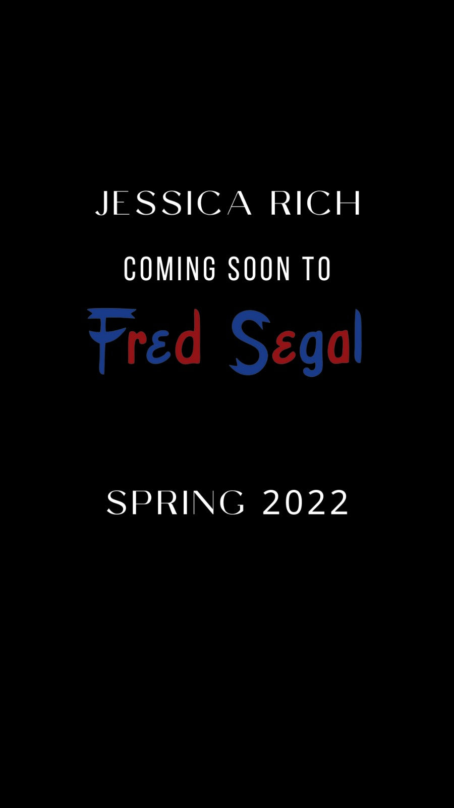 JESSICA RICH AVAILABLE AT FRED SEGAL VEGAS SPRING 2022